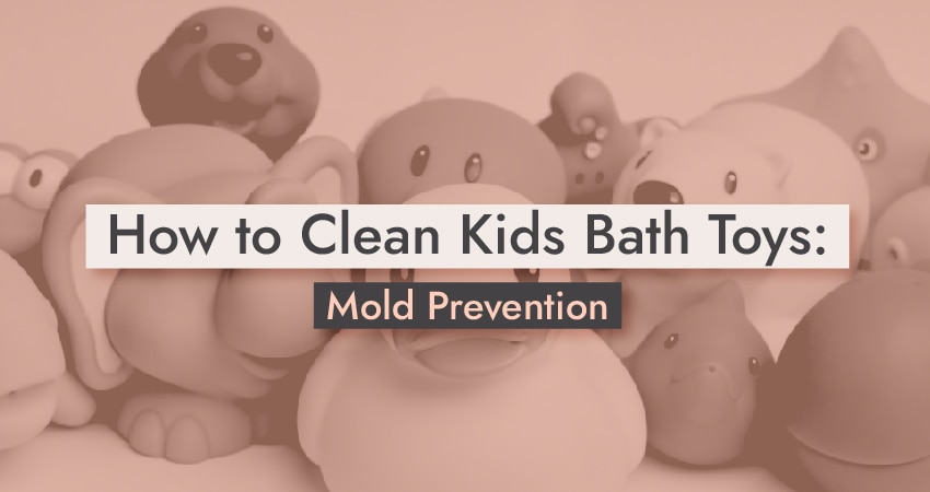How to Clean Kids Bath Toys for Mold Prevention [Easy Guide]