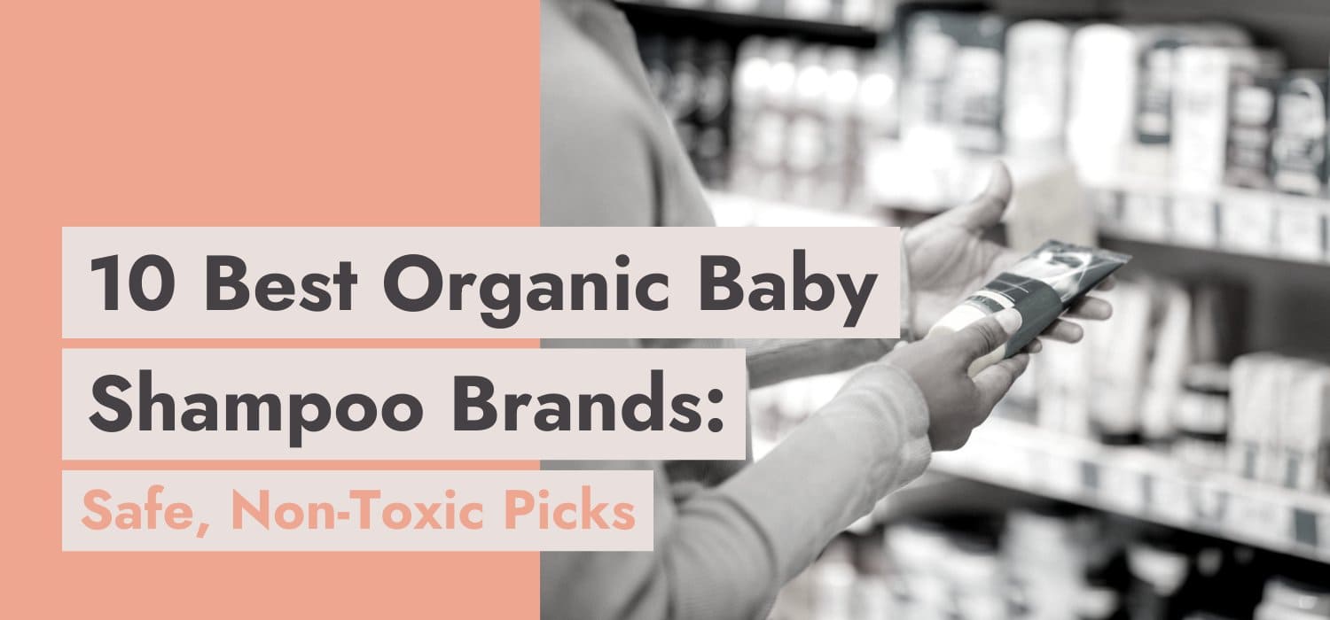 10 Best Organic Baby Shampoo Brands Safe, NonToxic Picks